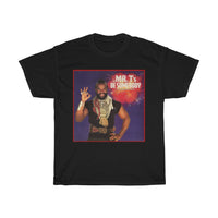 Mr. T's Be Somebody T-Shirt